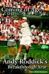 Coming Of Age: Andy Roddick's Breakthrough Year by Tom Donelson, Beth Donelson