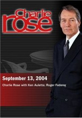 Charlie Rose with Ken Auletta; Roger Federer (September 13, 2004)